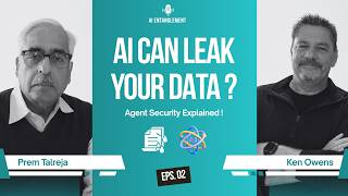 The Hidden Danger of AI Agents | Data Leaks & Security Risks | Prem Talreja & Ken Owens