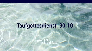 Taufgottesdienst der FeG Frankfurt | 30.10.22