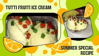 RECIPE OF TUTTI FRUITI ICE- CREAM|| SUMMER SPECIAL || DESIFOODLAB