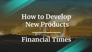 How to Develop New Products by Financial Times Head of Product