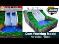 How to make dam working model for school Project