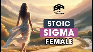 The Stoic Sigma Female | Mastering Inner Strength and Independence | Stoicism