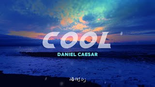 Daniel Caesar - Cool (lyrics 翻譯) 中英歌詞