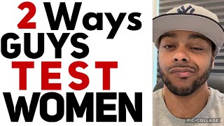 2 ways guys test women | How some guys decide if they’re going to respect you