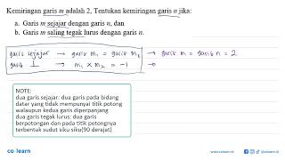 Kemiringan garis m adalah 2, Tentukan kemiringan garis n jika:a. Garis m sejajar dengan garis n, ...