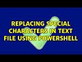 Replacing special characters in text file using PowerShell