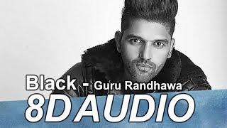BLACK 8D Audio Song - Guru Randhawa | Bhushan Kumar | Bunty Bains