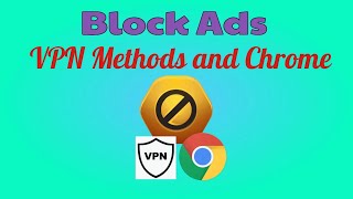 How to Block Ads using VPN and Chrome Extension