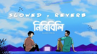 NIRIBILI | SLOWED + REVERB | KLANZ X NIKHIL | FT. BUDDHA JYOTI BEZBARUAH | XARODI MUSICALS