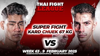 Petcheak Pachara Gym VS Govan Khalid Sabir | SUPER FIGHT KARD CHUEK | THAI FIGHT LEAGUE #63