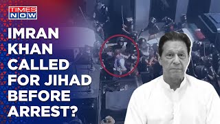 Former Pakistan PM Imran Khan Called For 'Jihad' In Last Video Message Before Arrest?