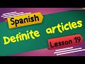 Spanish Lesson -19 definite articles in Spanish (el,los,la and las)