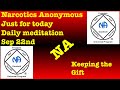 Narcotics Anonymous just for today daily meditation, September 22nd (keeping the gift)