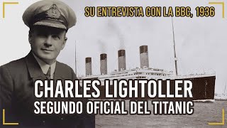 Oficial del Titanic | CHARLES LIGHTOLLER relata la noche el hundimiento (1936, BBC)