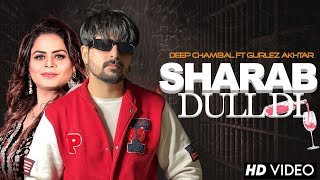 Sharab Dull Di - Deep Chambal Ft. Gurlez Akhtar | New Punjabi Song 2023
