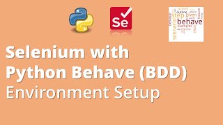 Part 2: Selenium with Python Behave (BDD) | Environment Setup