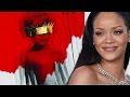 6 Best Songs From Rihanna's ANTI Album