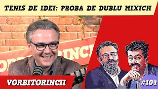 Tenis de idei: proba de dublu Mixich. Cu Vlad Mixich