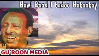 Maxamed Axmed Kuluc | Heesta Hawl Baad I badoo Habaabay