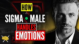 How Sigma Males HANDLE Their Emotions | Sigma Male Mindset