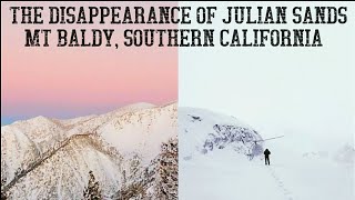 The Disappearance of Julian Sands, Mt Baldy, California