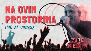 Mile Kekin - Na ovim prostorima (Live at Vintage)