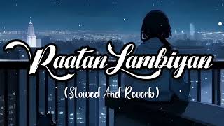 Raataan Lambiyan Mix Slowed+Reverb (Lofi) Hindi Song