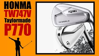 Honma TW747V cavity back versus Taylormade P770