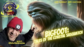🔴 Bigfoot: The Secrets of the Coastal Sasquatch w/guest Chris Contreras 👣 [Squatch-D TV Ep. 145]