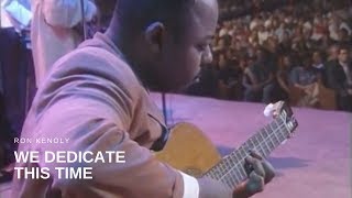 Ron Kenoly - We Dedicate this Time (Live)