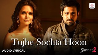 KK | Tujhe Sochta Hoon (Lyrical Audio) Emraan Hashmi | Esha Gupta | Pritam | Jannat 2