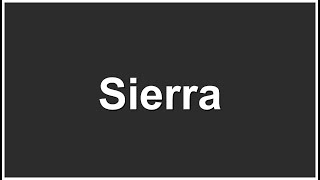 Sierra Pronunciation | Sierra Meaning | How to Pronounce Sierra Correctly