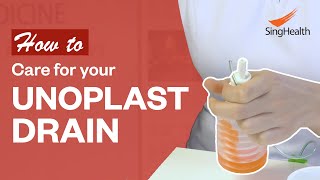 How to Care for Your Unoplast Drain - Singapore General Hospital