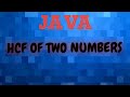 Java code for Finding GCD ( Greatest Common Divisor ) or GCF of two numbers