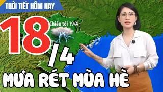 Dự báo thời tiết hôm nay mới nhất ngày 18/4 | Dự báo thời tiết 3 ngày tới mới nhất