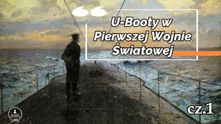 U booty w Pierwszej Wojnie Światowej cz.1