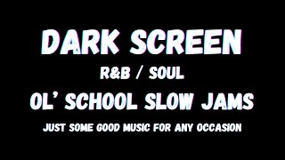 DARK SCREEN | The Best R&B Slow Jams | When Music Had A Meaning