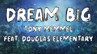 Dream Big (LYRIC VIDEO) | Tony Memmel FEAT. Douglas Elementary