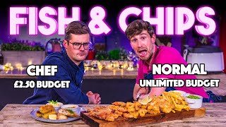 FISH AND CHIPS BUDGET BATTLE | Chef (£2.50 budget) VS Normal (Unlimited budget)