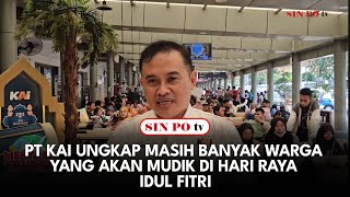 PT KAI Ungkap Masih Banyak Warga Yang Akan Mudik Di Hari Raya Idul Fitri