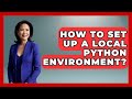How To Set Up A Local Python Environment? - Python Code School