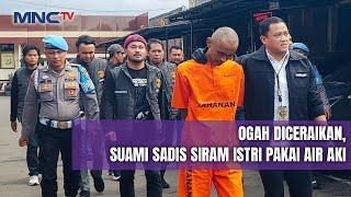 Minta Cerai, Istri Malah Disiram Air Keras | LIS | 27/01