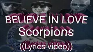 BELIEVE IN LOVE Lyrics by:SCORPIONS .#slowrock #musicvideo #lyrics #love #believeinlove #scorpions