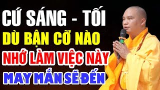 Cứ Sáng - Tối Dù Bận Cỡ Nào NHỚ LÀM VIỆC NÀY Bình An May Mắn Sẽ Đến Với Bạn Phát Tài Vận May