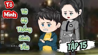 Tập 15 : Tô Minh Và Hệ Thống Sinh Tồn | MyNhi VietSub