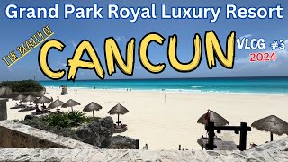 WALKING TOUR - Grand Park Royal Luxury Resort-Cancun, Mexico 2024