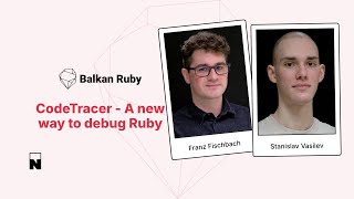 Franz Fischbach and Stanislav Vasilev – CodeTracer, A new way to debug Ruby