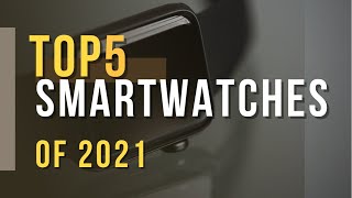 Top 5 Best Smartwatches of 2021