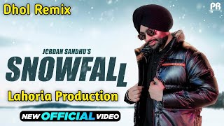 Snowfall Dhol Remix Jordan Sandhu Ft Lahoria Production New Punjabi Song Dhol Remix 2022