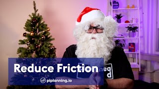 Reduce Friction - Agile Santas Advice - Wicket 5